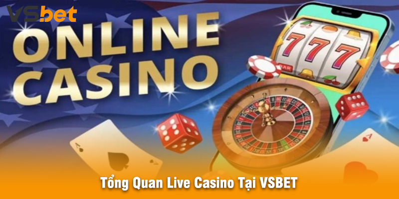 Tổng Quan Live Casino Tại VSBET