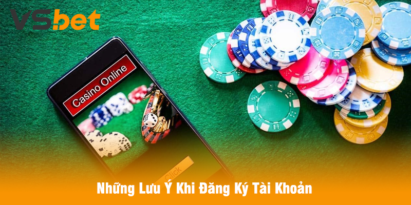 Những Lưu Ý Khi Đăng Ký Tài Khoản