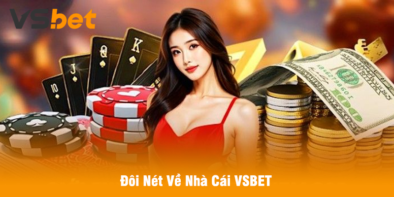 Đôi Nét Về Nhà Cái VSBET