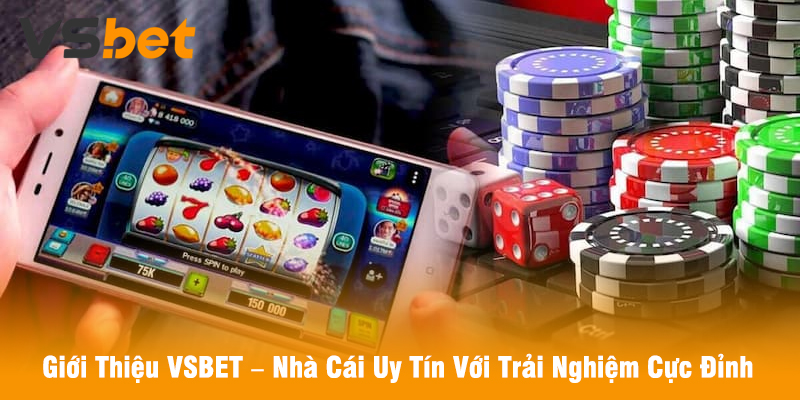 Giới Thiệu VSBET – Nhà Cái Uy Tín Với Trải Nghiệm Cá Cược Đỉnh Cao