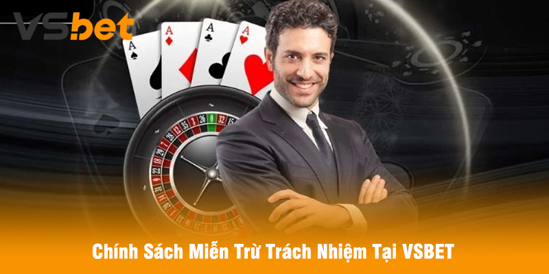 Chính Sách Miễn Trừ Trách Nhiệm Tại VSBET